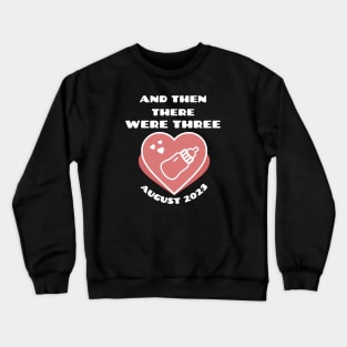 And then there were three pregnancy announcement Crewneck Sweatshirt